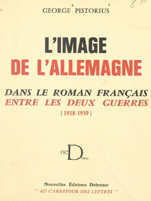cover image of L'image de l'Allemagne dans le roman français entre les deux guerres (1918-1939)